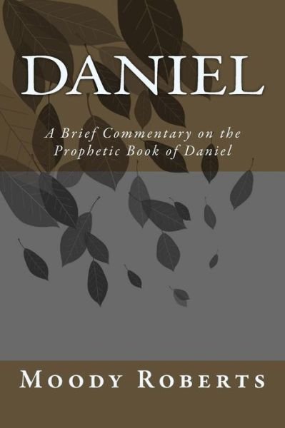 Cover for Eld Moody Roberts · Daniel: a Brief Commentary on the Prophetic Book of Daniel (Paperback Bog) (2015)