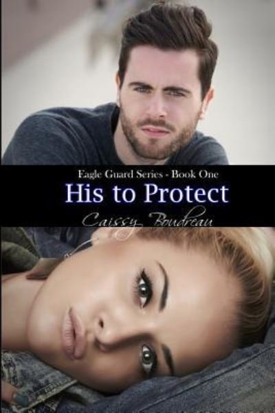 Cover for Caissy Boudreau · His to Protect: Eagle Guard Series (Paperback Book) (2015)