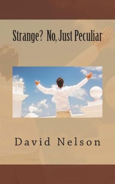 Cover for David Nelson · Strange? No, Just Peculiar (Paperback Book) (2015)