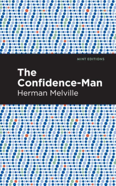 The Confidence-Man - Mint Editions - Herman Melville - Books - Graphic Arts Books - 9781513207735 - September 9, 2021