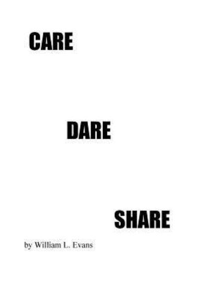 Cover for William L Evans · Care Dare Share (Paperback Book) (2016)