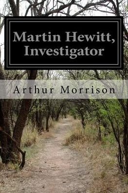 Cover for Arthur Morrison · Martin Hewitt, Investigator (Paperback Book) (2015)