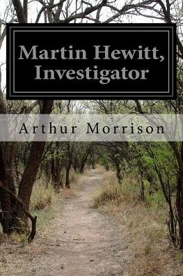 Martin Hewitt, Investigator - Arthur Morrison - Książki - Createspace - 9781515357735 - 5 sierpnia 2015