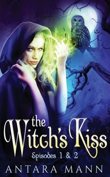 Cover for Antara Mann · The Witch's Kiss (Paperback Book) (2015)