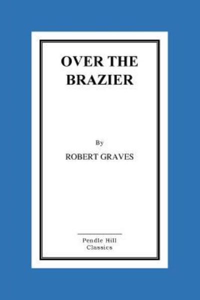 Cover for Robert Graves · Over the Brazier (Taschenbuch) (2015)