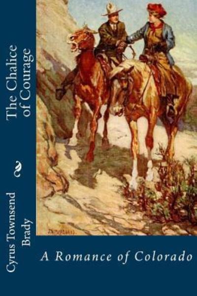 Cover for Cyrus Townsend Brady · The Chalice of Courage (Paperback Book) (2015)