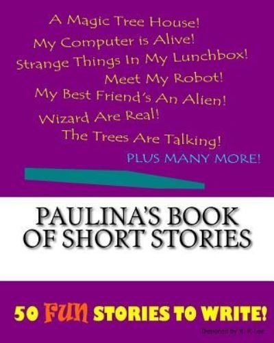 K P Lee · Paulina's Book Of Short Stories (Paperback Bog) (2015)
