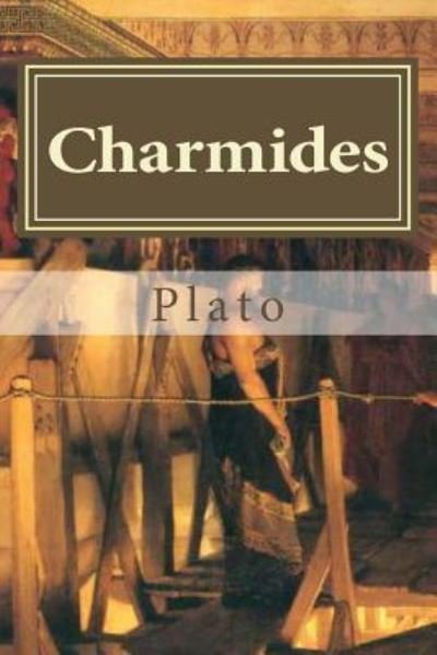 Charmides - Plato - Livros - Createspace Independent Publishing Platf - 9781523251735 - 5 de janeiro de 2016