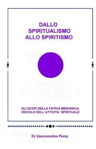 Cover for Vasconcelos Perez · Dallo Spiritualismo allo Spiritismo (Taschenbuch) (2016)