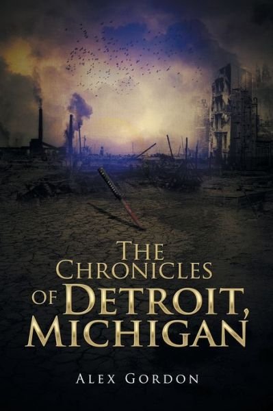 Cover for Alex Gordon · The Chronicles of Detroit, Michigan (Paperback Book) (2017)
