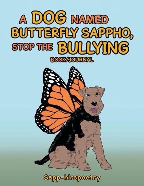 Sapp-Hirepoetry · A Dog Named Butterfly Sappho, Stop the Bullying: Book / Journal (Paperback Book) (2016)