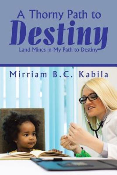 Cover for Mirriam B C Kabila · A Thorny Path to Destiny (Paperback Book) (2016)