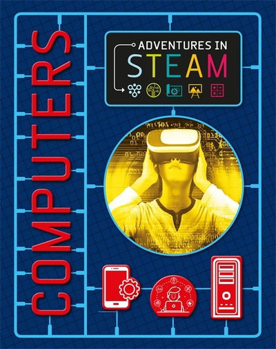 Cover for Claudia Martin · Adventures in STEAM: Computers - Adventures in STEAM (Hardcover Book) [Illustrated edition] (2017)