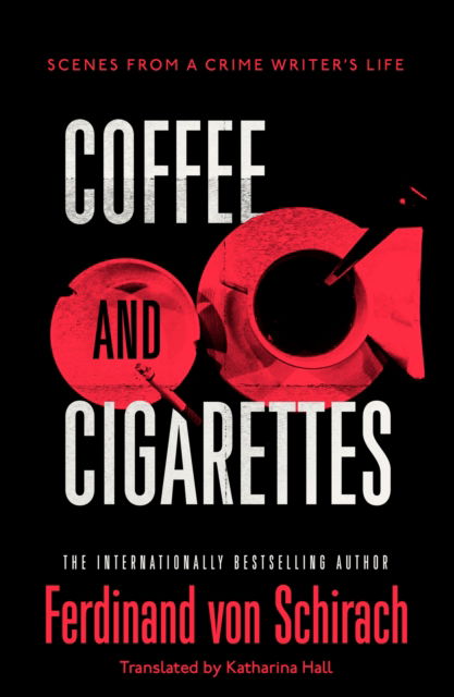 Ferdinand von Schirach · Coffee and Cigarettes: Scenes from a Writer's Life (Paperback Bog) (2024)