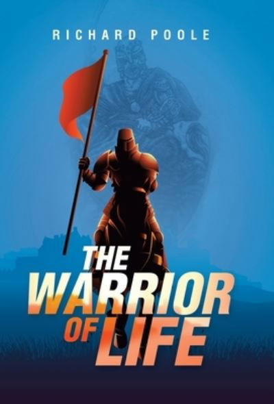 Cover for Richard Poole · Warrior of Life (Book) (2020)