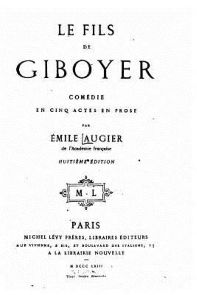 Cover for Emile Augier · Le fils de Giboyer, comedie en cinq actes en prose (Paperback Book) (2016)