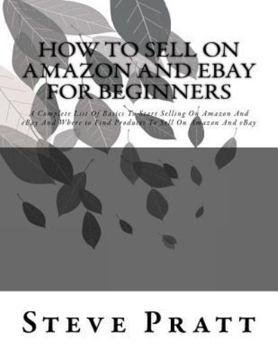 Cover for Steve Pratt · How To Sell On Amazon And Ebay For Beginners (Paperback Book) (2016)