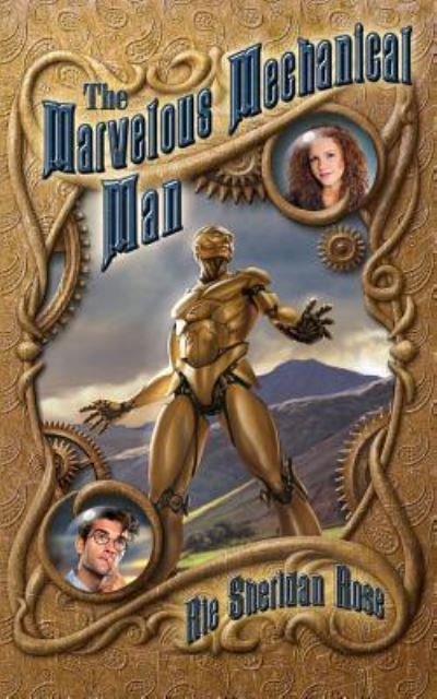 Cover for Rie Sheridan Rose · The Marvelous Mechanical Man : Book One of the Conn-Mann Chronicles (Paperback Book) (2016)