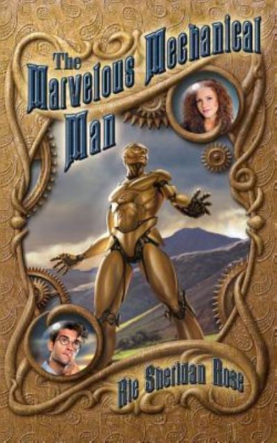 Cover for Rie Sheridan Rose · The Marvelous Mechanical Man : Book One of the Conn-Mann Chronicles (Taschenbuch) (2016)