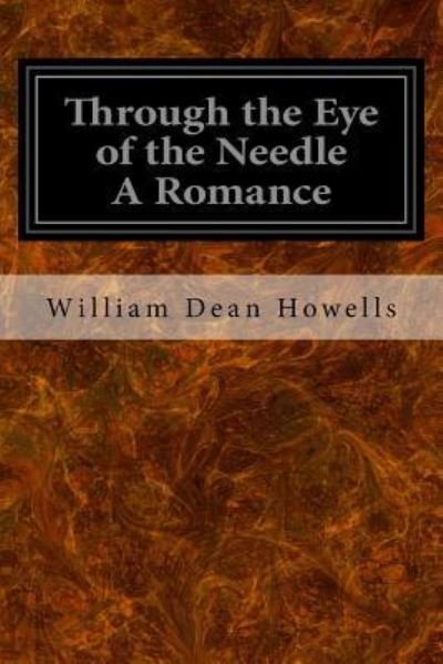 Cover for William Dean Howells · Through the Eye of the Needle A Romance (Paperback Book) (2016)