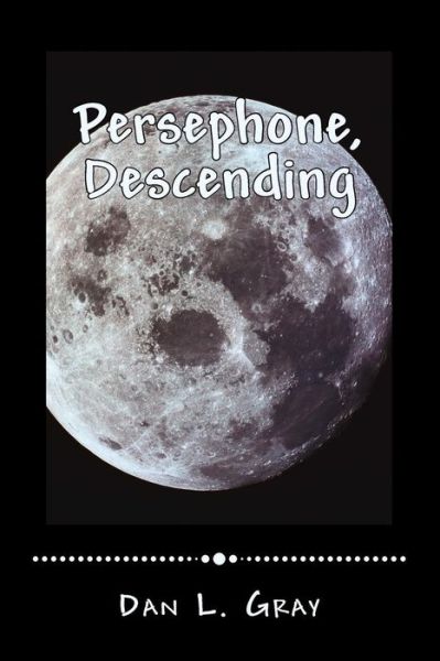 Cover for Dan L Gray · Persephone, Descending (Paperback Book) (2016)