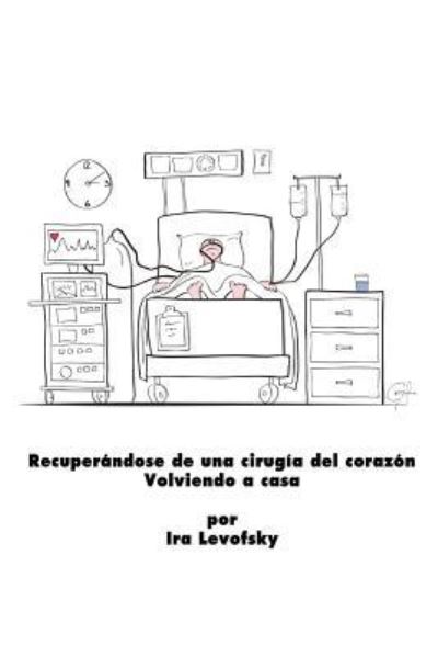 Cover for Ira Levofsky · Recuperandose de una cirugia del corazon Volviendo a casa (Paperback Book) (2016)