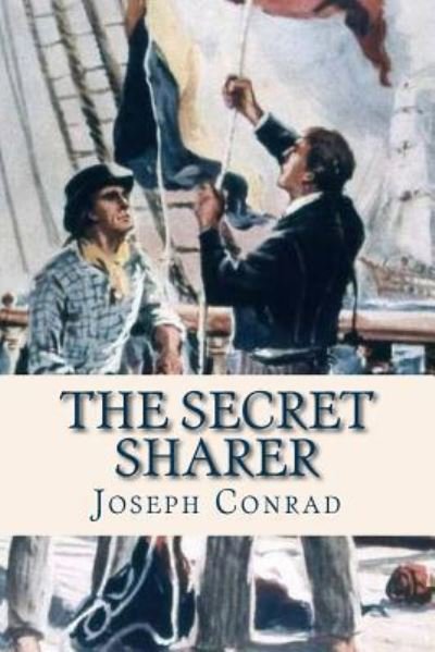 The Secret Sharer - Joseph Conrad - Books - Createspace Independent Publishing Platf - 9781536882735 - August 3, 2016