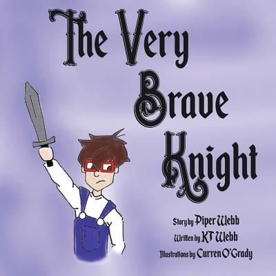 Cover for Kt Webb · The Very Brave Knight (Taschenbuch) (2017)
