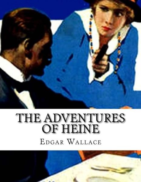 Cover for Edgar Wallace · The Adventures of Heine (Paperback Book) (2016)