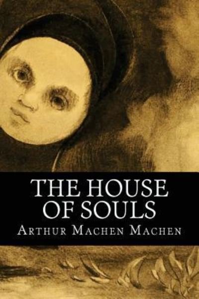 Cover for Arthur Machen · The House of Souls (Taschenbuch) (2016)