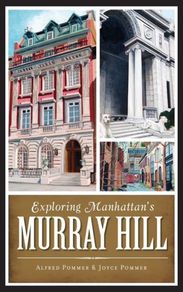 Cover for Alfred Pommer · Exploring Manhattan's Murray Hill (Hardcover Book) (2013)