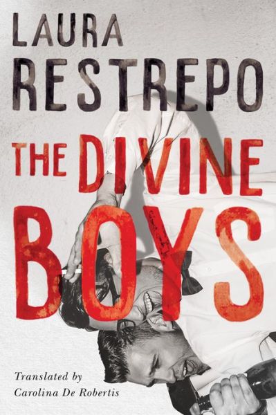 Cover for Laura Restrepo · The Divine Boys (Hardcover Book) (2020)