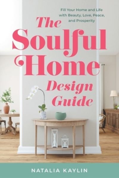 Cover for Natalia Kaylin · Soulful Home Design Guide (Book) (2022)