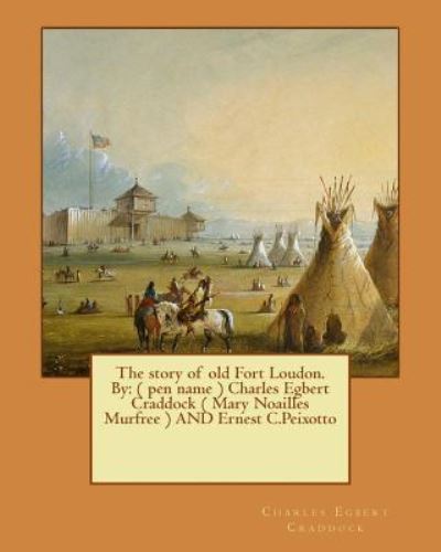 Cover for Charles Egbert Craddock · The story of old Fort Loudon. By (Paperback Book) (2017)