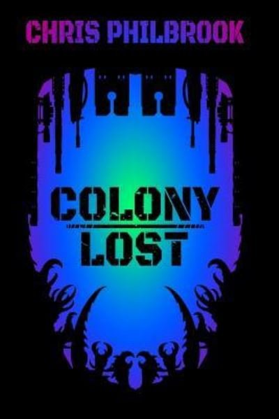 Cover for Chris Philbrook · Colony Lost (Paperback Bog) (2017)