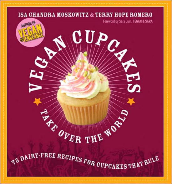 Vegan Cupcakes Take Over the World: 75 Dairy-Free Recipes for Cupcakes that Rule - Isa Moskowitz - Bøger - Marlowe & Co - 9781569242735 - 1. november 2006