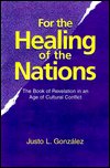 Cover for Justo L. Gonzalez · For the Healing of the Nations: Reading the Book of Revelation (Paperback Book) (2005)