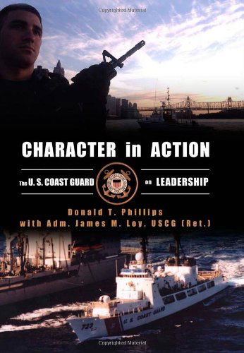 Cover for Donald T. Phillips · Character in Action: The U.S. Coast Guard on Leadership (Paperback Book) [1st edition] (2013)