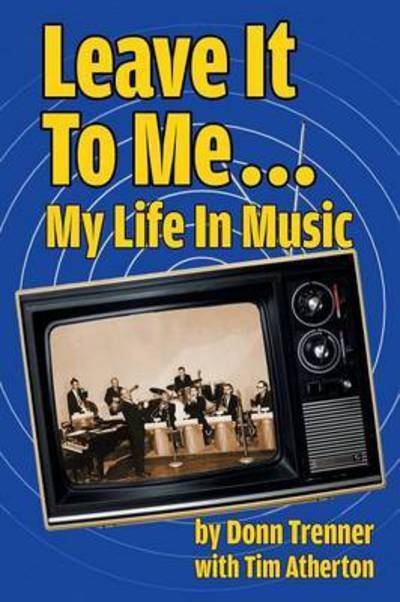 Cover for Donn Trenner · Leave It to Me... My Life in Music (Taschenbuch) (2015)