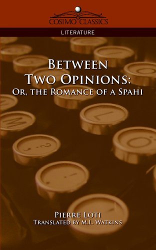 Cover for Pierre Loti · Between Two Opinions: Or, the Romance of a Spahi (Taschenbuch) (2005)