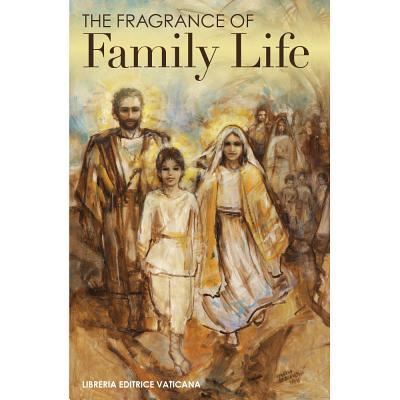 Cover for Libreria Editrice Vaticana · The Fragrance of Family Life (Paperback Book) (2017)