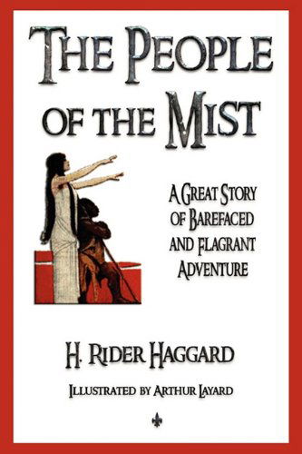 The People of the Mist - H. Rider Haggard - Kirjat - Watchmaker Publishing - 9781603863735 - perjantai 6. elokuuta 2010