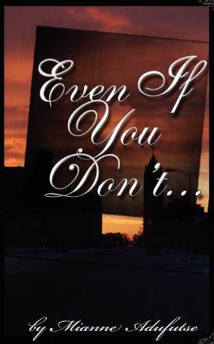 Even if You Don't... - Mianne Adufutse - Bøger - 3/5ths Magic & Kemet Publishing Inc. - 9781604022735 - 22. juli 2007
