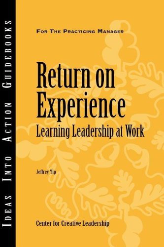 Cover for Jeffrey Yip · Return on Experience: Learning Leadership at Work (Ideas into Action Guidebooks Ccl; Books24x7. Businesspro) (Paperback Book) (2009)