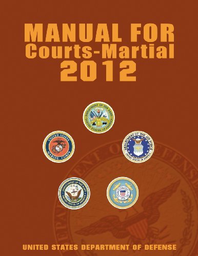 Manual for Courts-martial 2012 (Unabridged) - United States Department of Defense - Bøker - Snowball Publishing - 9781607964735 - 25. juni 2012