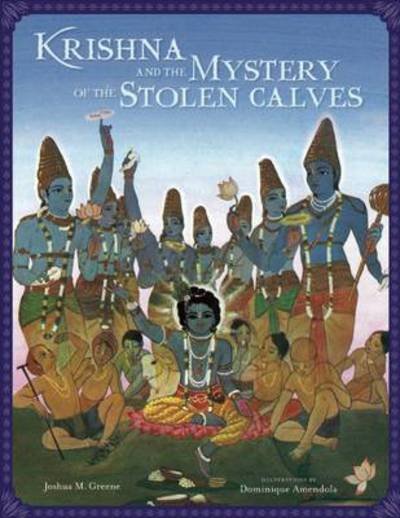 Krishna and the Mystery of the Stolen Calves: A Mandala Classic - Joshua M. Greene - Bøger - Insight Editions - 9781608871735 - 9. april 2013