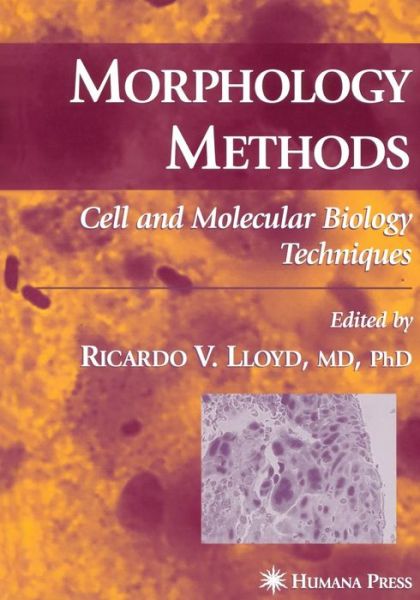 Cover for Ricardo V Lloyd · Morphology Methods: Cell and Molecular Biology Techniques (Paperback Book) [Softcover reprint of hardcover 1st ed. 2001 edition] (2010)