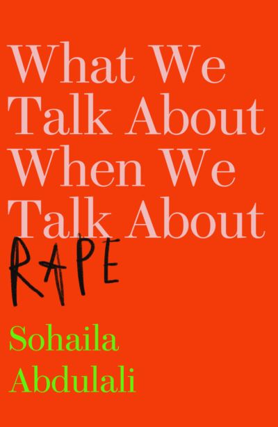 Cover for Sohaila Abdulali · What we talk about when we talk about rape (Book) (2018)