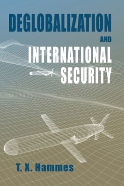Cover for T X Hammes · Deglobalization and International Security (Paperback Book) (2019)
