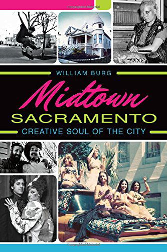 Cover for William Burg · Midtown Sacramento: Creative Soul of the City (Paperback Book) (2014)